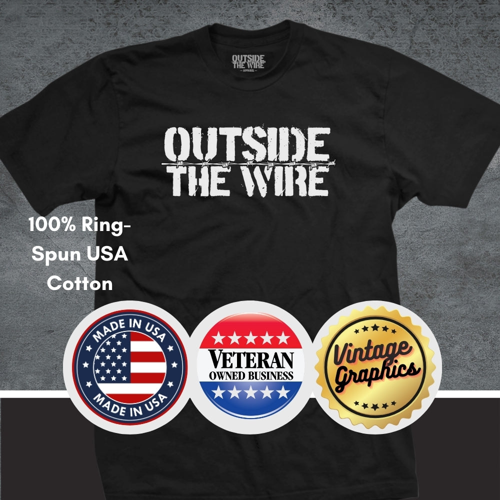 Black T-shirt that says ' Outside the Wire' made in USA, veteran owned business, and vintage graphics