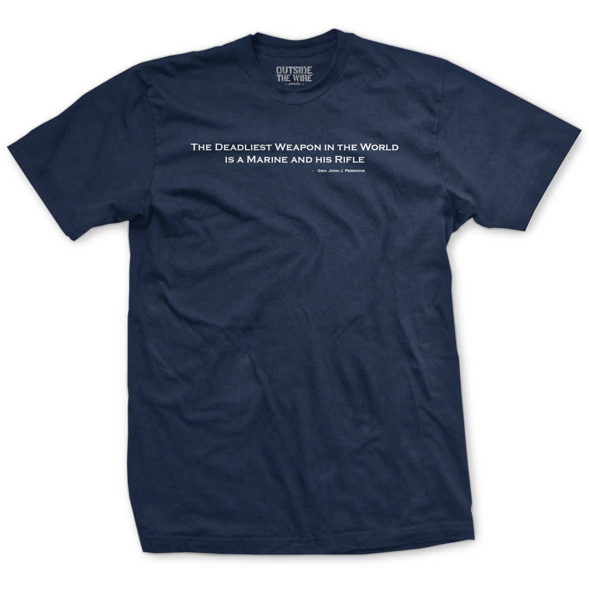 The Deadliest Weapon in the World Pershing Quote T-Shirt